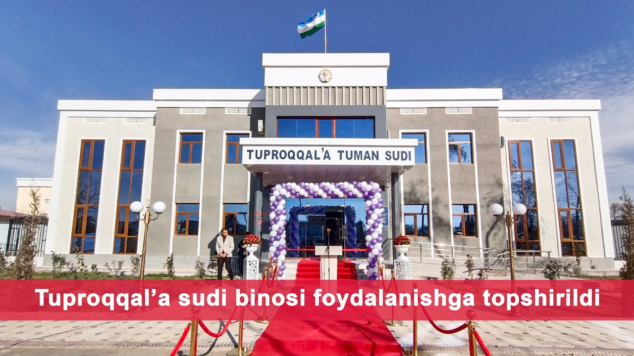Tuproqqal'a tuman sudi binosi foydalanishga topshirildi