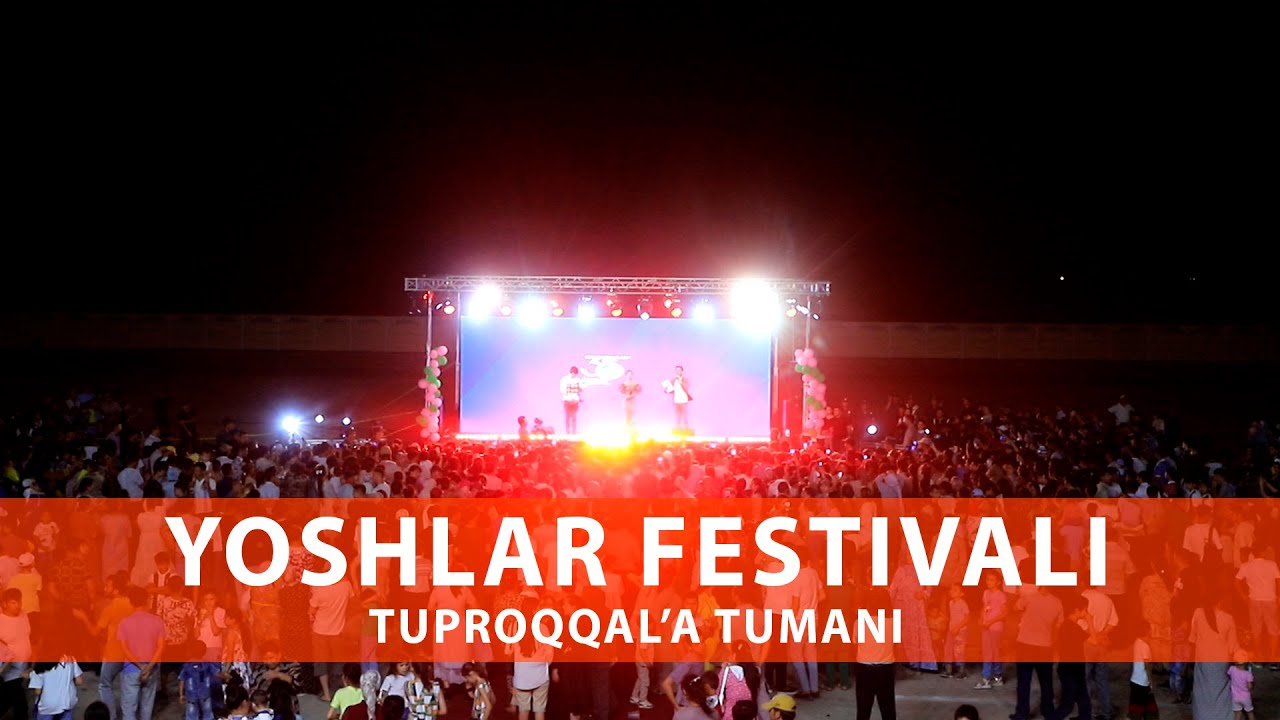 YOSHLAR FESTIVALI | TUPROQQAL'A TUMANI YOSHLAR FESTIVALI | TUPROQQAL'A TUMANI