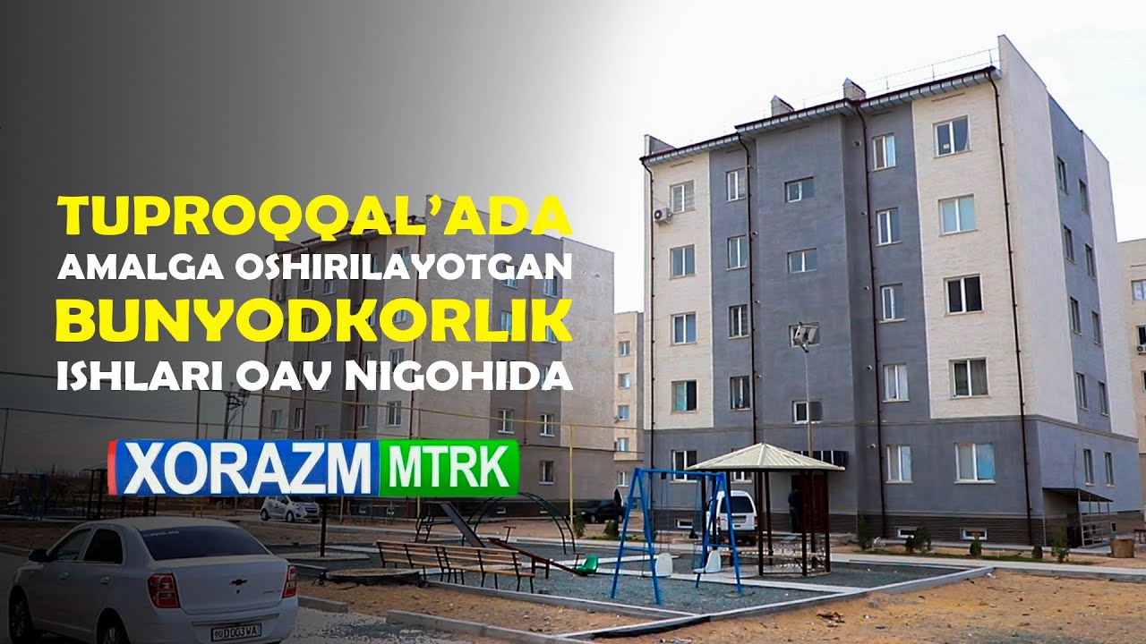 Tuproqqal'ada amalga oshirilayotgan bunyodkorlik ishlari OAV nigohida