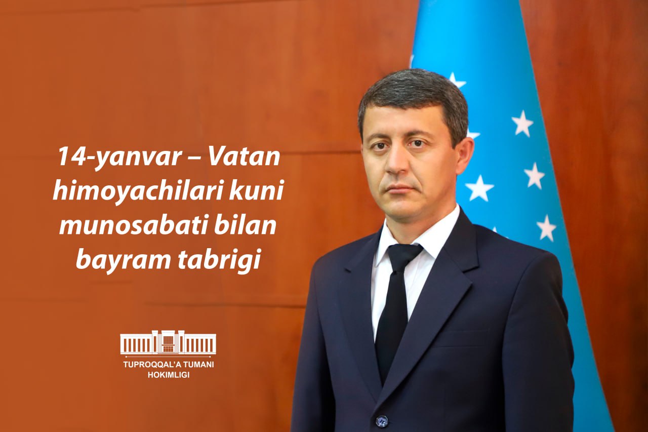 Tuproqqal’a tumani hokimi Jimalyazov Akmal Ortiqovichning 14-yanvar – Vatan himoyachilari kuni b